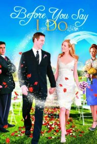 Постер Фильма Прежде, чем ты скажешь «да»