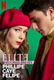 Постер Сериала Элита. Короткие истории. Филлип, Каэ, Фелипе