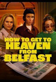 Постер Сериала Как попасть на небеса из Белфаста
